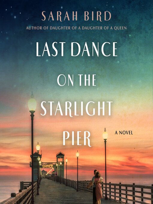 Title details for Last Dance on the Starlight Pier by Sarah Bird - Available